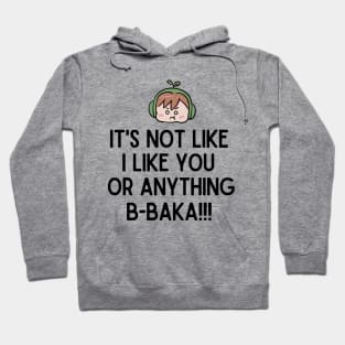 I like you B-baka. Hoodie